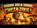 MAMA DULA DIMBE CHEZA ZIKILI DJ ULYANI 