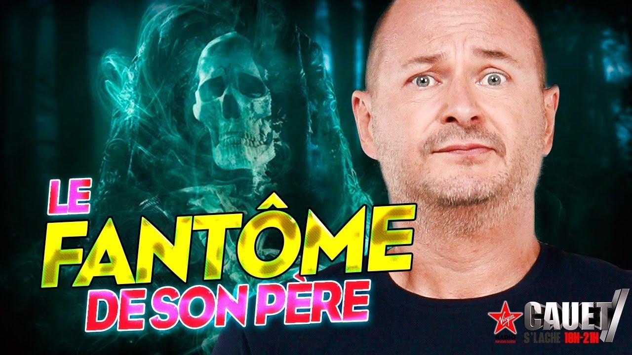 CAUET RENTRE EN CONTACT AVEC LE FANTOME DE SON PERE