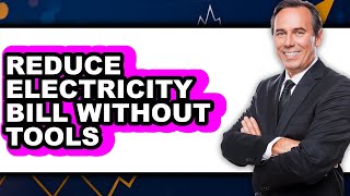 How to Reduce Electricity Bill Without Tools 2025 - Full Guide Profile