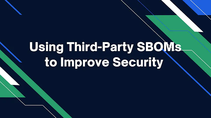 Using Third-Party SBOMs to Improve Security