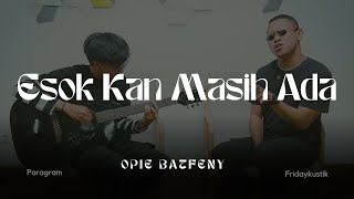 Download Lagu Esok Kan Masih Ada (akustik) - Opie Batfeny | Paragram Fridaykustik MP3 Download Lagu Esok Kan Masih Ada (akustik) - Opie Batfeny | Paragram Fridaykustik MP3