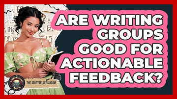 Are Writing Groups Good For Actionable Feedback? - The Storytellers Room