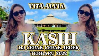 KASIH - VITA ALVIA || DJ CEPAK CEPAK JEDER TERBARU 2022