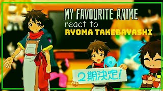 💐My Favourite anime character react to Ryoma Takebayashi💐 [5/8] 💕