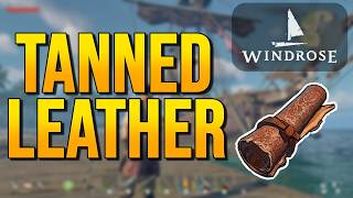WINDROSE Tutorial | How to Get Tanned Leather (Full Guide)