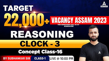 22000 Post In Assam Preparation | Reasoning | Clock -3 | Concept Class #16 | By Subhankar Sir