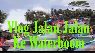Vlog jalan jalan ke waterboom