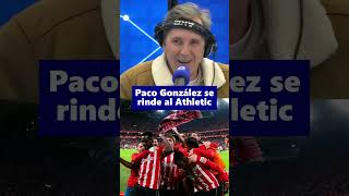 Paco González, IMPRESIONADO con el Athletic