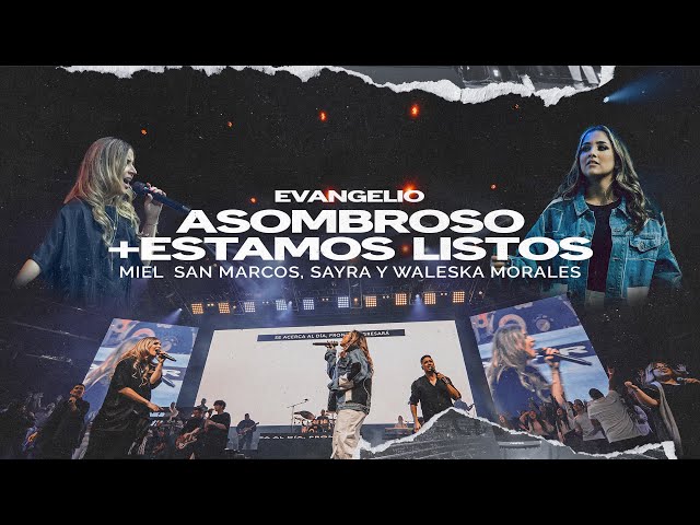ASOMBROSO + ESTAMOS LISTOS | MIEL SAN MARCOS & WALESKA MORALES | EVANGELIO - VIDEO OFICIAL class=