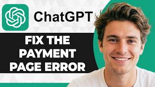 How to Fix the Payment Page Error in ChatGPT (Working Fix 2026)