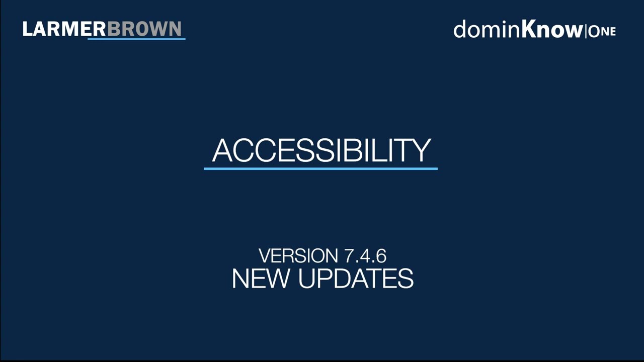 dominKnow ONE learning platform version 7.4.6 release - enhanced Accessibility features