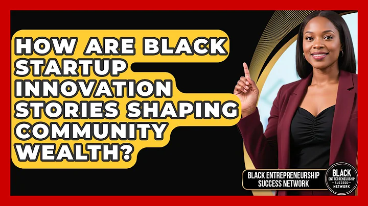 How Are Black Startup Innovation Stories Shaping Community Wealth?