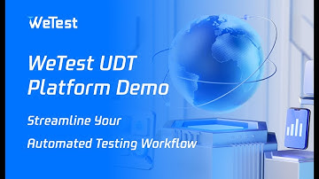 WeTest UDT Platform Demo: Streamline Your Automated Testing Workflow​