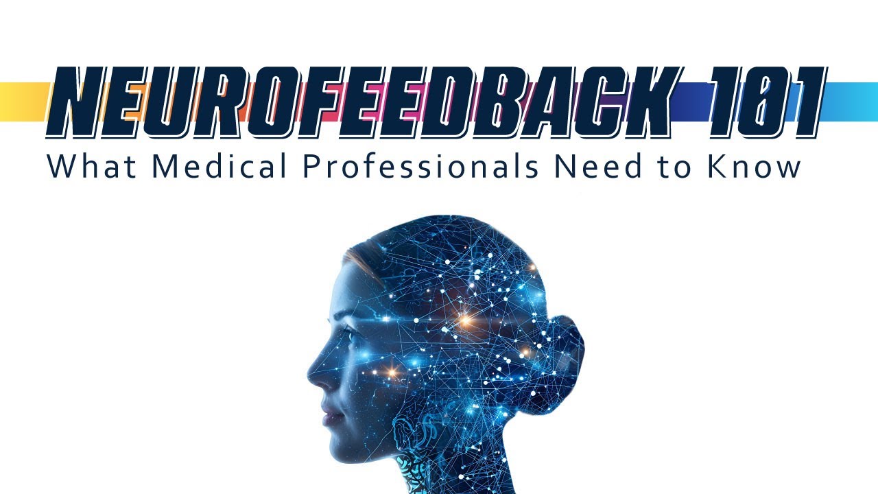 Neurofeedback 101: What Medical Professionals Need to Know