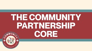 Welcome to the Community Partnership Core