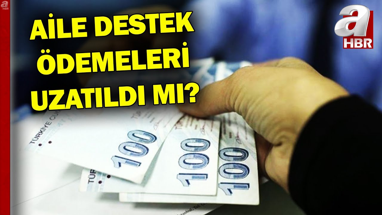 Aile Destek Yardım Ödemeleri! Kim Ne Kadar Yardım Alıyor? | A Haber