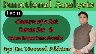 Lec-11, functional Analysis, Closure of a set, dense set.