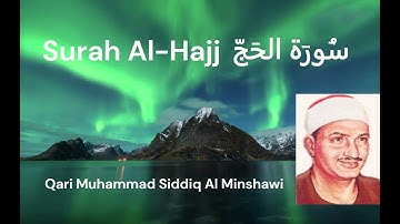 Surah 22 Al-Hajj ☪️ Al Minshawi سورة ٢٢ الحج، القاري المنشاوي