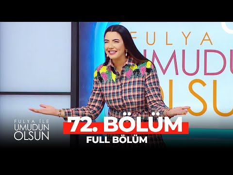 Fulya İle Umudun Olsun 72. Bölüm