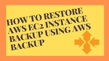 HOW TO RESTORE AWS EC2 INSTANCE BACKUP USING AWS BACKUP