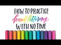 How To Practice Hand Lettering With No Time | Brush Lettering and Modern Calligraphy