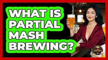 What Is Partial Mash Brewing? - The Pint Guy