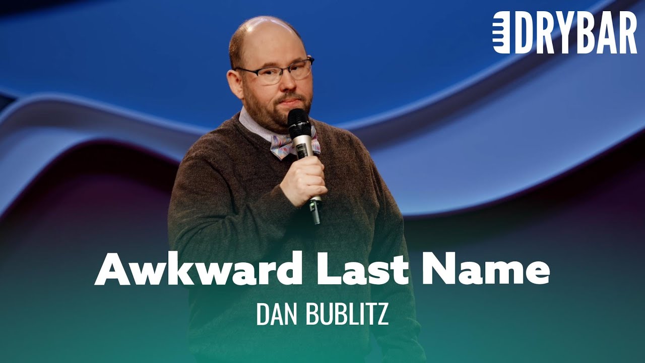 It’s Hard Being A Comedian With My Last Name. Dan Bublitz