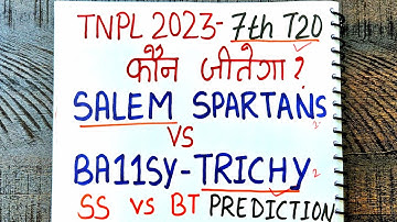 Salem spartans vs ba11sy Trichy Tnpl 2023 7th match prediction | ss vs bt winner preduction