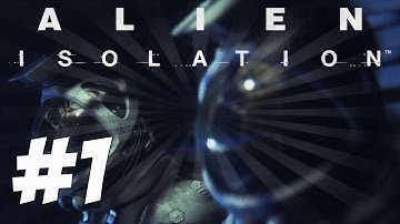 Alien Isolation Walkthrough Part 1 - Welcome to Hell!