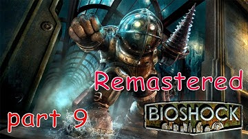 BIOSHOCK REMASTERED Gameplay Walkthrough Part 9 No Commentary