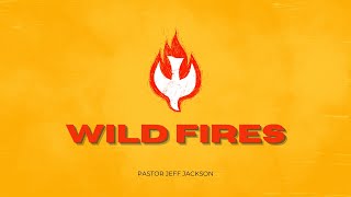 WILD FIRES  Pentecost Sunday | Pastor Jeff Jackson | May 19, 2024