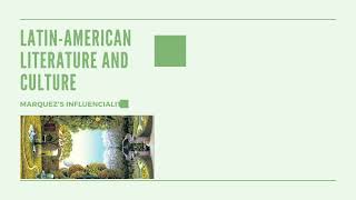 How Gabriel Garcia Marquez influenced the Latin-american Culture and Literature?