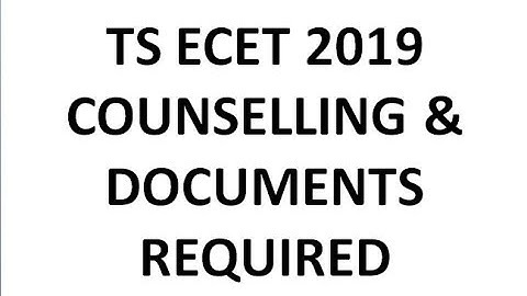 TS ECET 2019 COUNSELLING & DOCUMENTS REQUIRED || BEST WAY TO STUDY