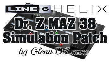 Line 6 Helix Dr. Z MAZ 38 Amp Simulation Patch - by Glenn DeLaune