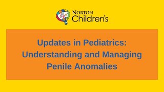 Updates in Pediatrics: Understanding and Managing Penile Anomalies