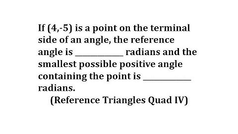 Find Reference Angle and Smallest Pos Angle Given Point on Terminal Side (Ref Tri inQ4)