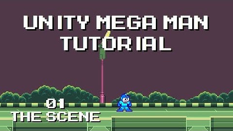 Unity Mega Man Tutorial - 01 Scene Setup