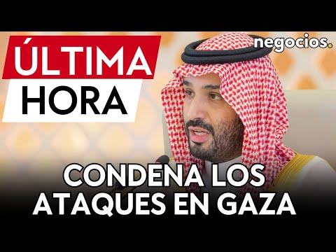 &Uacute;LTIMA HORA: El pr&iacute;ncipe heredero de Arabia Saud&iacute; condena los ataques y pide el fin de la guerra
