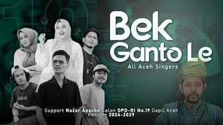 Bek Ganto Le - Nazar Shah Alam Ft. All Aceh Singers (Official Music Video)