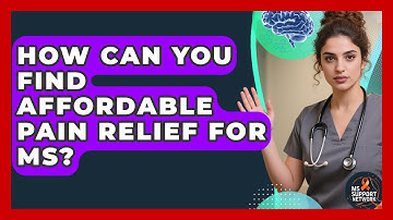 How Can You Find Affordable Pain Relief For MS? - MS Support Network