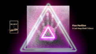 Flux Pavilion - I Can't Stop (Ekali Tribute)