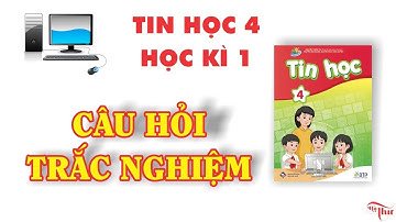 TH Thạnh Lộc | Câu hỏi Trắc nghiệm Ôn tập Học kì 1 - Tin học 4