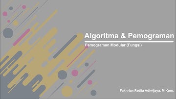 Algoritma & Pemograman : Pertemuan 7 (Penjelasan Materi Pemograman Modular Menggunakan Fungsi)
