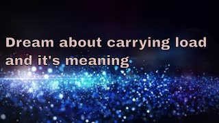 Dream about carrying load and It's meaning