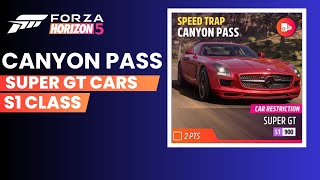 Forza Horizon 5 - Speed Trap Canyon Pass - S1 Class - Super GT