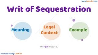Writ of Sequestration Meaning Legal Context & Example Legal Terms Simplified @LawMint