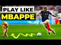 How to play like mbappe  football tips