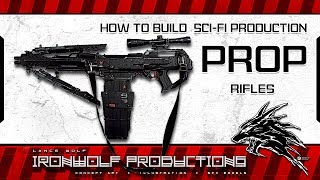 How To Build Sci Fi Production Prop Rifles
