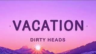 DIRTY HEADS - VACATION