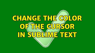 Change the color of the cursor in Sublime Text (4 Solutions!!)
